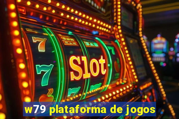 w79 plataforma de jogos